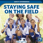 Staying Safe on the Field : Safety Superheroes cover image