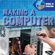 Making a Computer : World of Engineering cover image