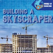 Building a Skyscraper : World of Engineering cover image