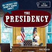 20 things you didn't know about the presidence. Did You Know? U.S. History cover image