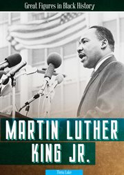 Martin Luther King Jr. : Great Figures in Black History cover image