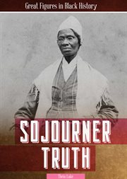 Sojourner Truth : Great Figures in Black History cover image