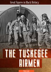 The Tuskegee Airmen : Great Figures in Black History cover image
