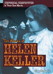 The Words of Helen Keller : Historical Perspectives: In Their Own Words cover image
