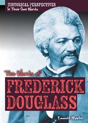 The Words of Frederick Douglass : Historical Perspectives: In Their Own Words cover image