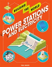 Power Stations and Electricity : Building the World cover image