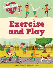 Exercise and Play : My Healthy Life cover image