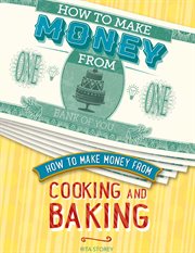 How to Make Money From Cooking and Baking : How to Make Money From cover image