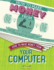 How to Make Money From Your Computer : How to Make Money From cover image