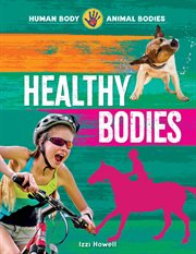 Healthy Bodies : Human Body, Animal Bodies cover image