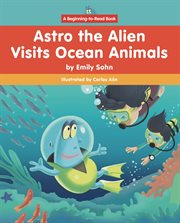 Astro the Alien Visits Ocean Animals cover image