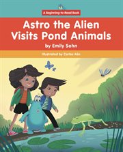 Astro the Alien Visits Pond Animals cover image