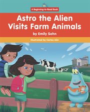 Astro the Alien Visits Farm Animals cover image