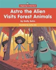 Astro the Alien Visits Forest Animals cover image