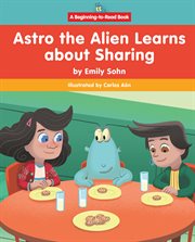 Astro the Alien Learns About Sharing cover image