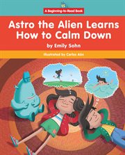 Astro the Alien Learns How to Calm Down cover image
