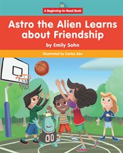 Astro the Alien Learns About Friendship cover image