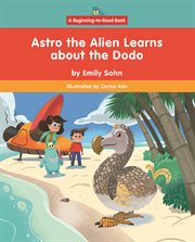 Astro the Alien Learns About the Dodo cover image