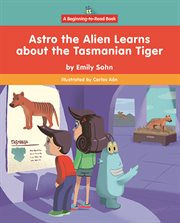 Astro the Alien Learns About the Tasmanian Tiger cover image