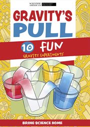 Gravity's pull : 10 fun gravity experiments cover image