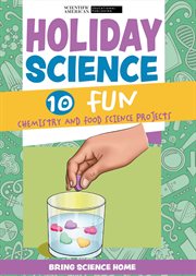 Holiday science : 10 fun chemistry and food experiments cover image