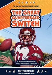 Great Quarterback Switch : New Matt Christopher Sports Library cover image