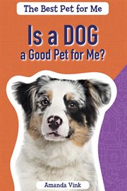 Is a dog a good pet for me? cover image