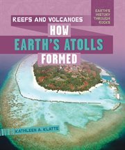 Reefs and volcanoes : how Earth's atolls formed cover image