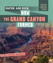Water and rock : how the Grand Canyon formed cover image