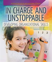 In charge and unstoppable : developing organizational skills cover image