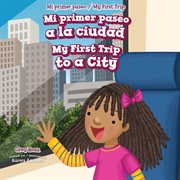 Mi primer paseo a la ciudad = : My first trip to a city cover image