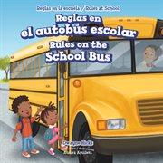 Reglas en el autobús escolar = : Rules on the school bus cover image