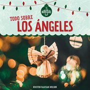 Todo Sobre Los Angeles (All about Christmas Angels) cover image