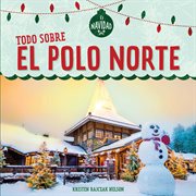 Todo Sobre el Polo Norte (All about the North Pole) cover image
