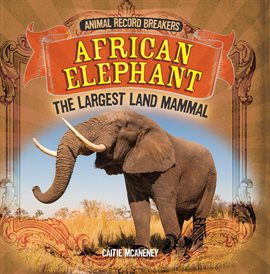 Cover image for African Elephant: The Largest Land Mammal