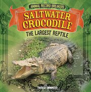 Saltwater crocodile : the largest reptile cover image