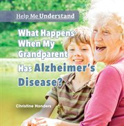 What happens when my grandparent has Alzheimer's disease? cover image