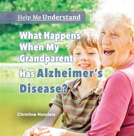 Cover image for What Happens When My Grandparent Has Alzheimer's Disease?