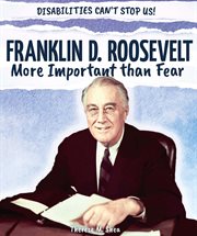 Franklin d. roosevelt: more important than fear cover image