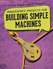 Makerspace projects for building simple machines cover image