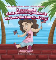 Nos encanta el día de la independencia / we love the fourth of july! cover image