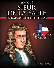 Por qué sieur de lasalle es importante en texas (why sieur de lasalle matters to texas) cover image