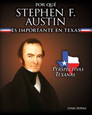 Por qué stephen f. austin es importante en texas (why stephen f. austin matters to texas) cover image