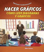 Hacer Gráficos: Cómo Leer Diagramas Y Gráficos (Graph It: Reading Charts and Graphs). Aptitudes fundamentales (Core Skills) cover image