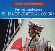 ¿por qué celebramos el día de cristóbal colón? (why do we celebrate columbus day?) cover image