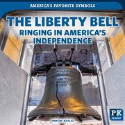 The Liberty Bell : Ringing in America's Independence cover image