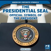 The presidential seal : official symbol of the president cover image