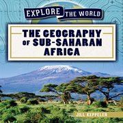 The geography of Sub-Saharan Africa cover image