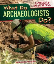 What do archaeologists do? cover image
