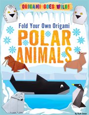 Fold your own origami polar animals cover image